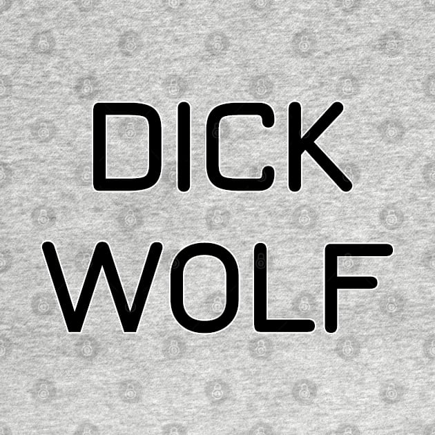 Dick Wolf - Yumyulack by JUSTIES DESIGNS